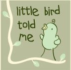 Little Bird Told Me Review