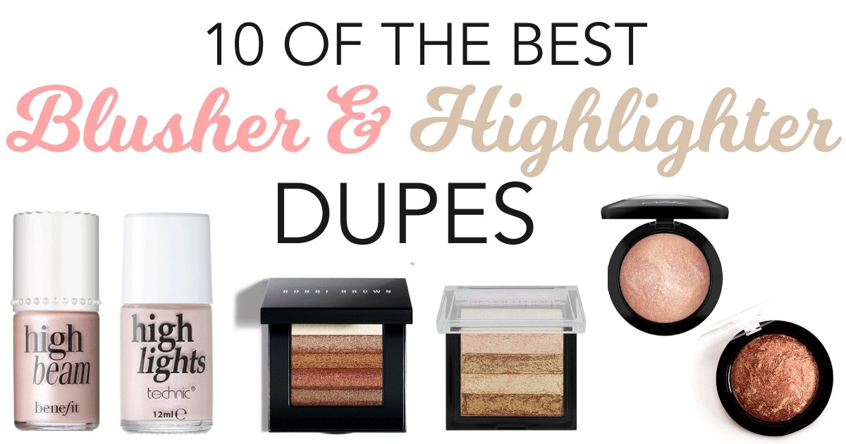 Top Ten Best Drugstore Blusher And Highlighter Dupes UK