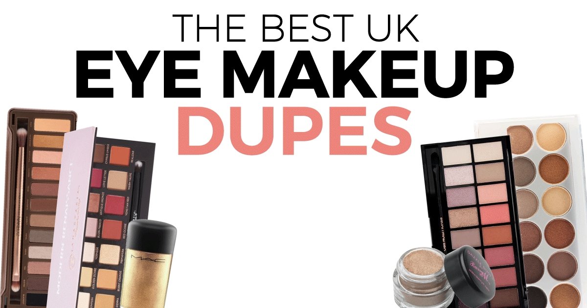 The Best Eye Makeup Dupes UK